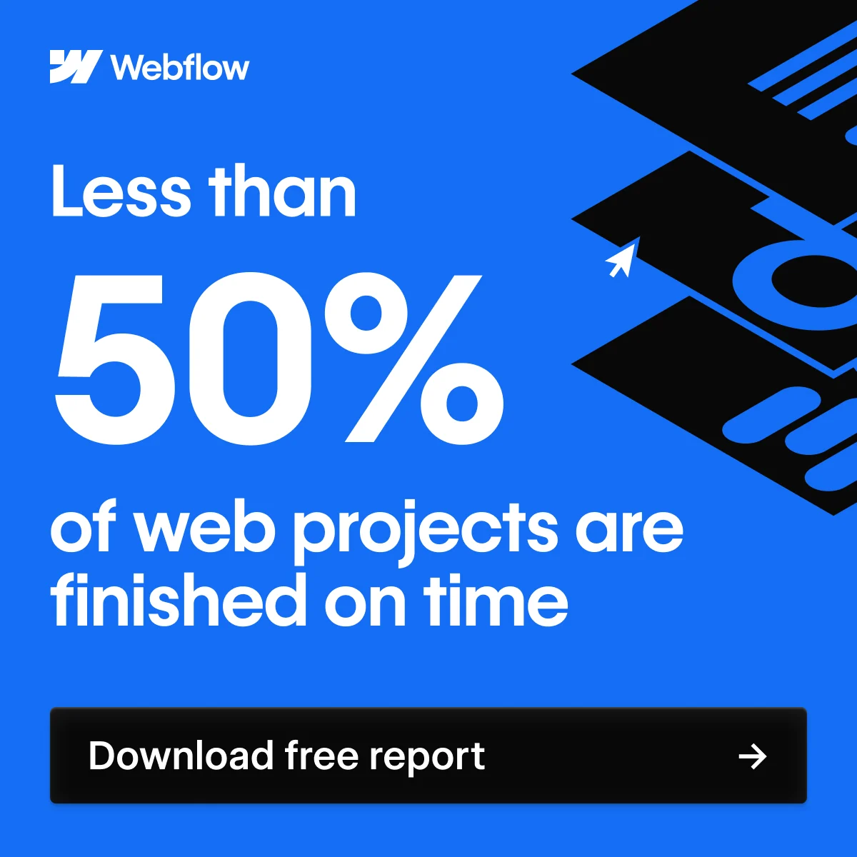 Webflow ad reading Less than 50% of web projects are finished on time with a download free report CTA