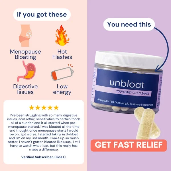 Unbloat before-and-after split ad: left panel lists menopause symptoms under 'If you got these' with a five-star verified customer review, right panel shows the Unbloat gut-cleanse jar under 'You need this' and a 'Get Fast Relief' button.