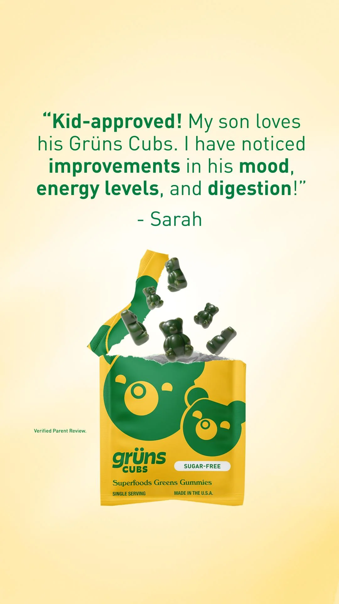 Grüns Cubs testimonial quote-card ad: a parent's review about her son's mood, energy and digestion set in large green type above a torn sachet spilling green gummy bears